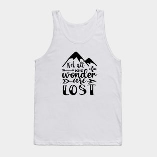 Not all who wonder are lost Tank Top